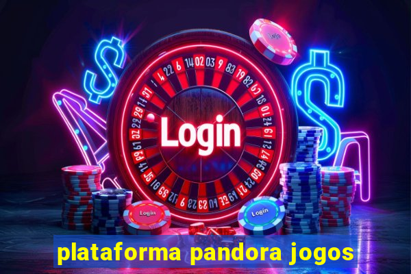 plataforma pandora jogos